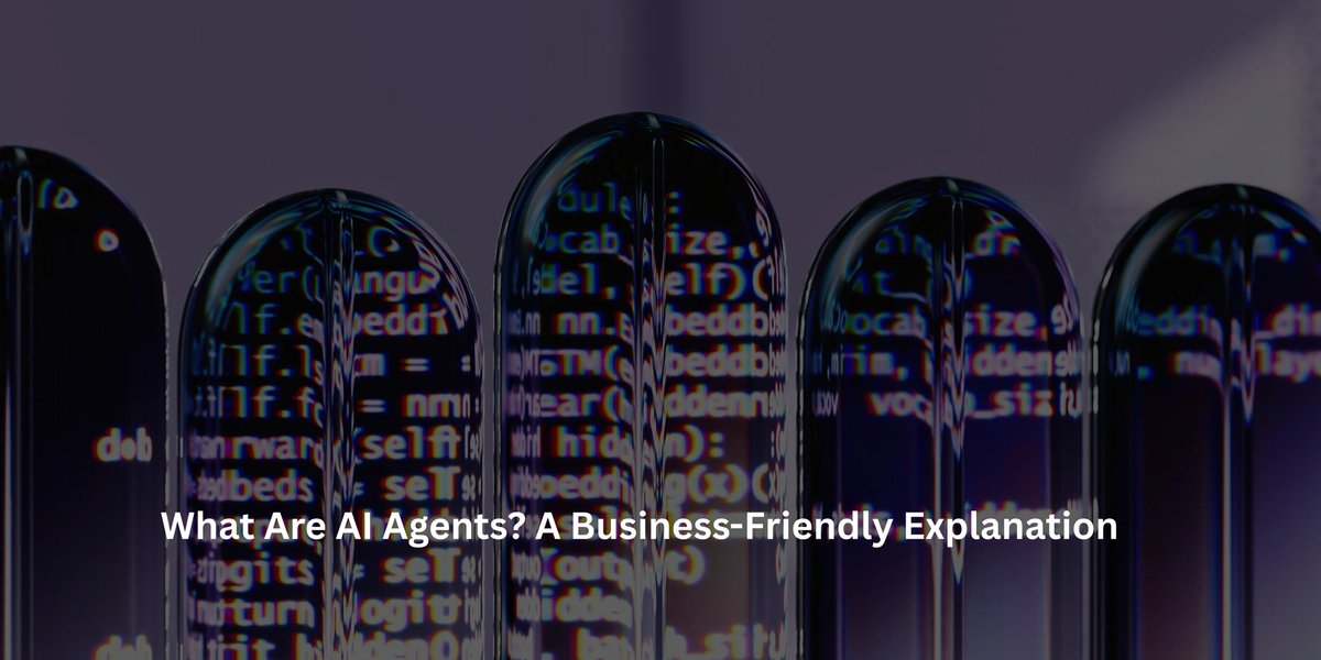 What Are AI Agents? A Business-Friendly Explanation
