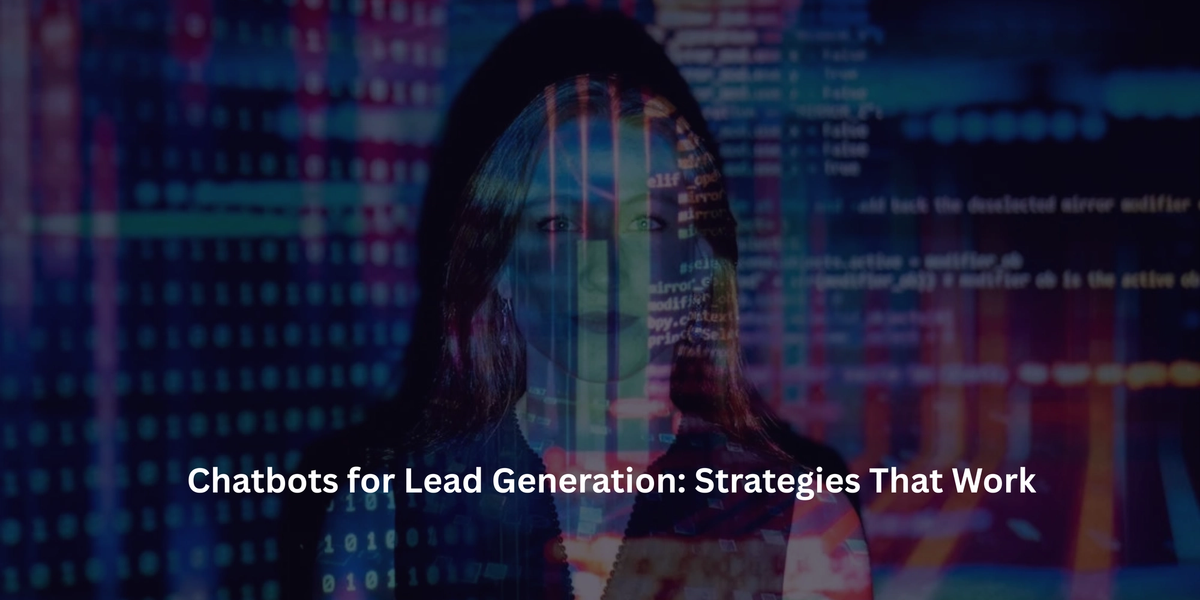 Chatbots for Lead Generation: Strategies That Work