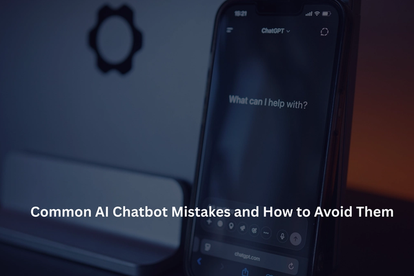 Common AI Chatbot Mistakes and How to Avoid Them