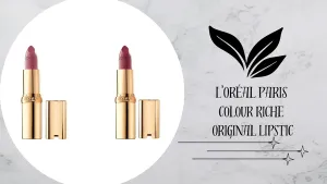 The Ultimate Review: L’Oréal Paris Colour Riche Original Lipstick