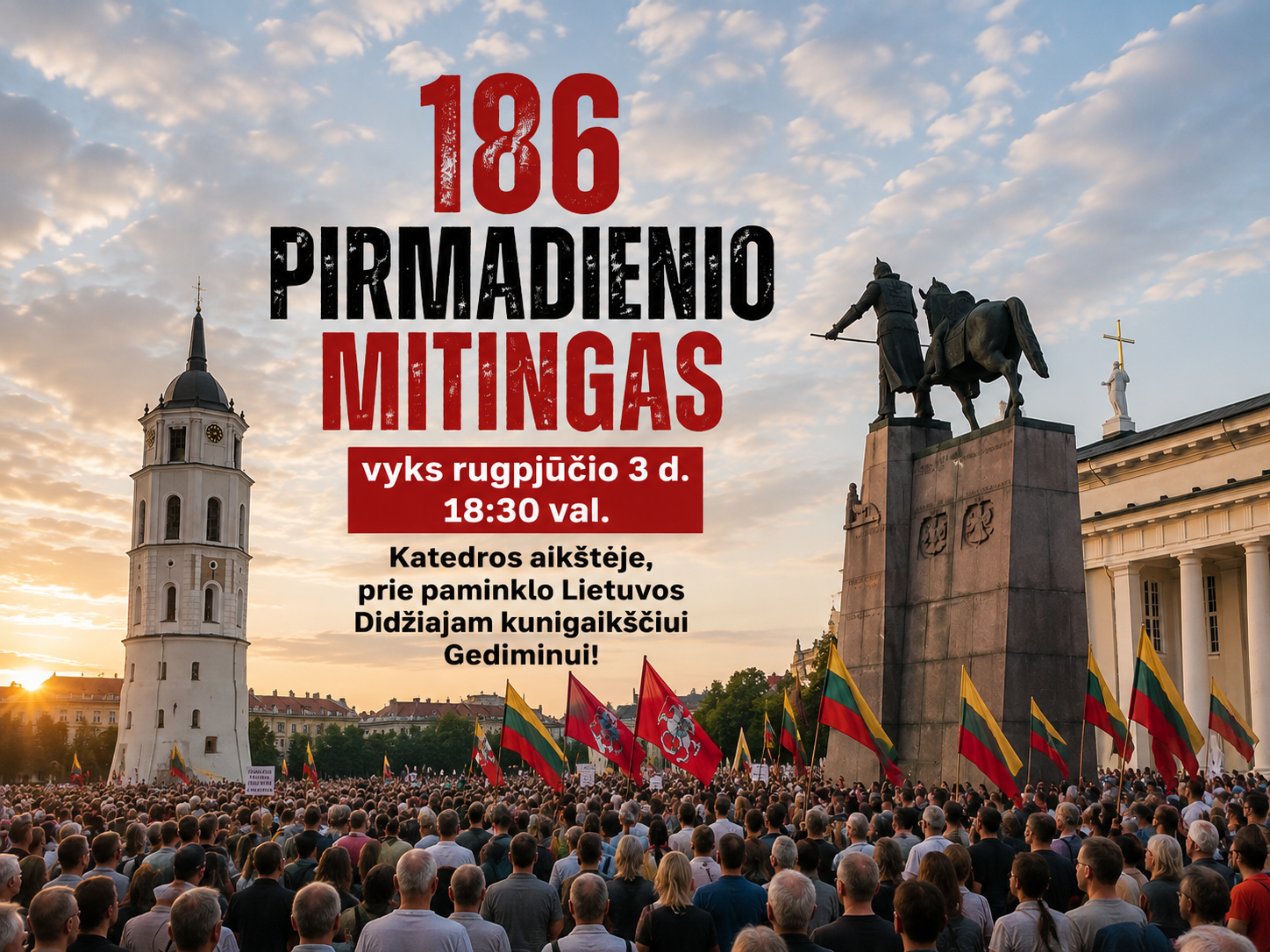 Jau 186 Pirmadienio mitingas vyks rugpjūčio 3 d. 18:30 val. Katedros aikštėje, prie paminklo Lietuvos Didžiajam kunigaikščiui Gediminui!