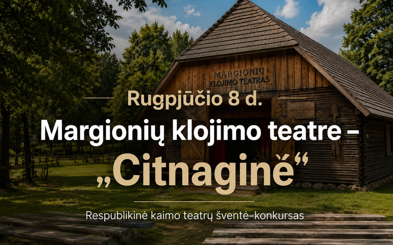 Rugpjūčio 8 d. respublikinė kaimo teatrų šventė–konkursas „Citnaginė“ sugrįžta į Margionis: paaiškės Juozo Gaidžio premijos laureatai