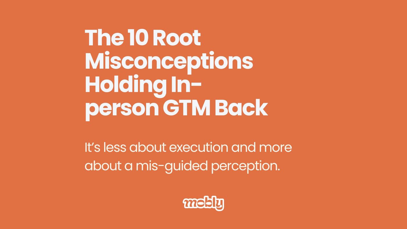 The 10 Root Misconceptions Holding In-person GTM Back