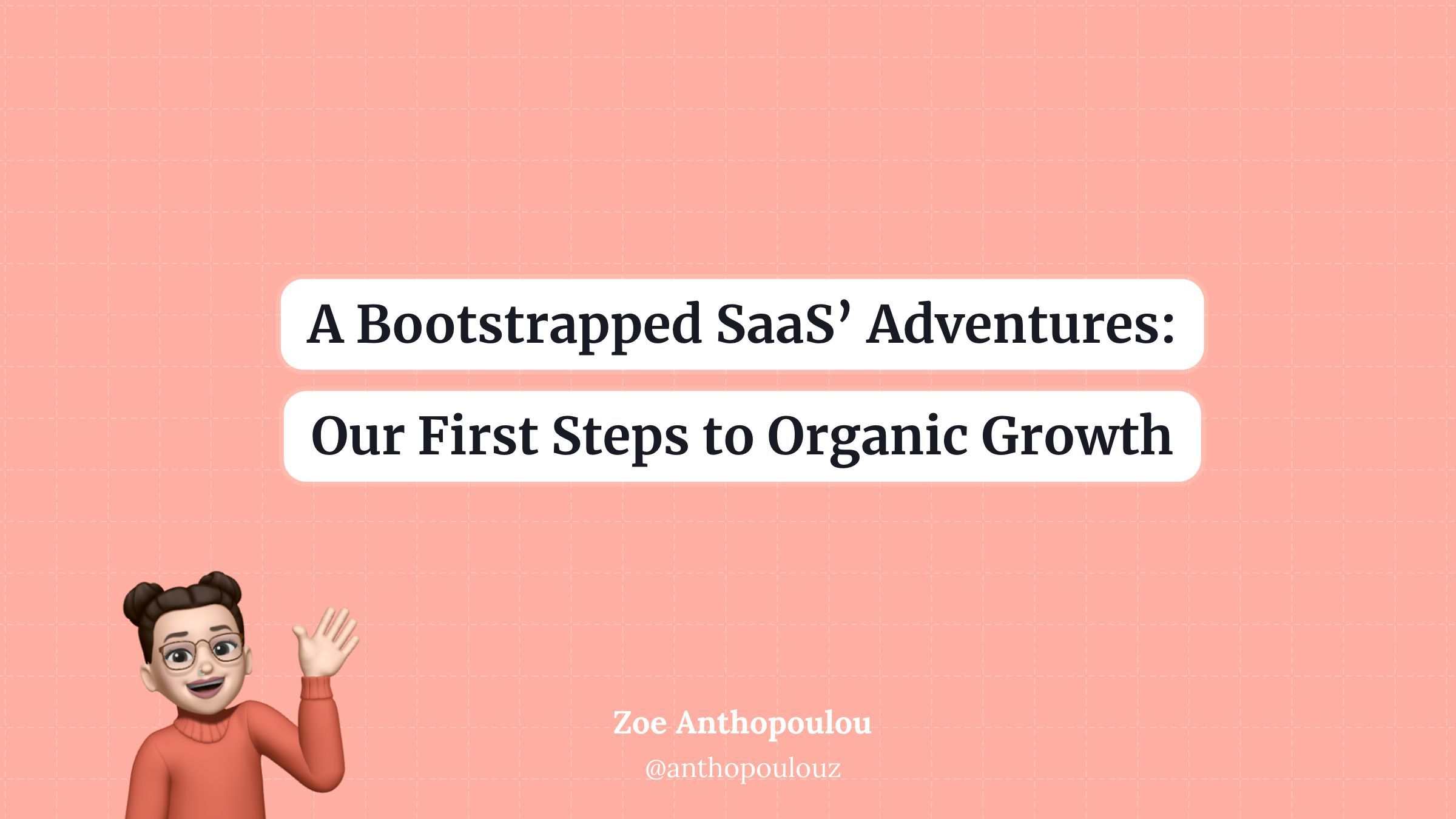 A Bootstrapped SaaS’ Adventures: Our First Steps to Organic Growth