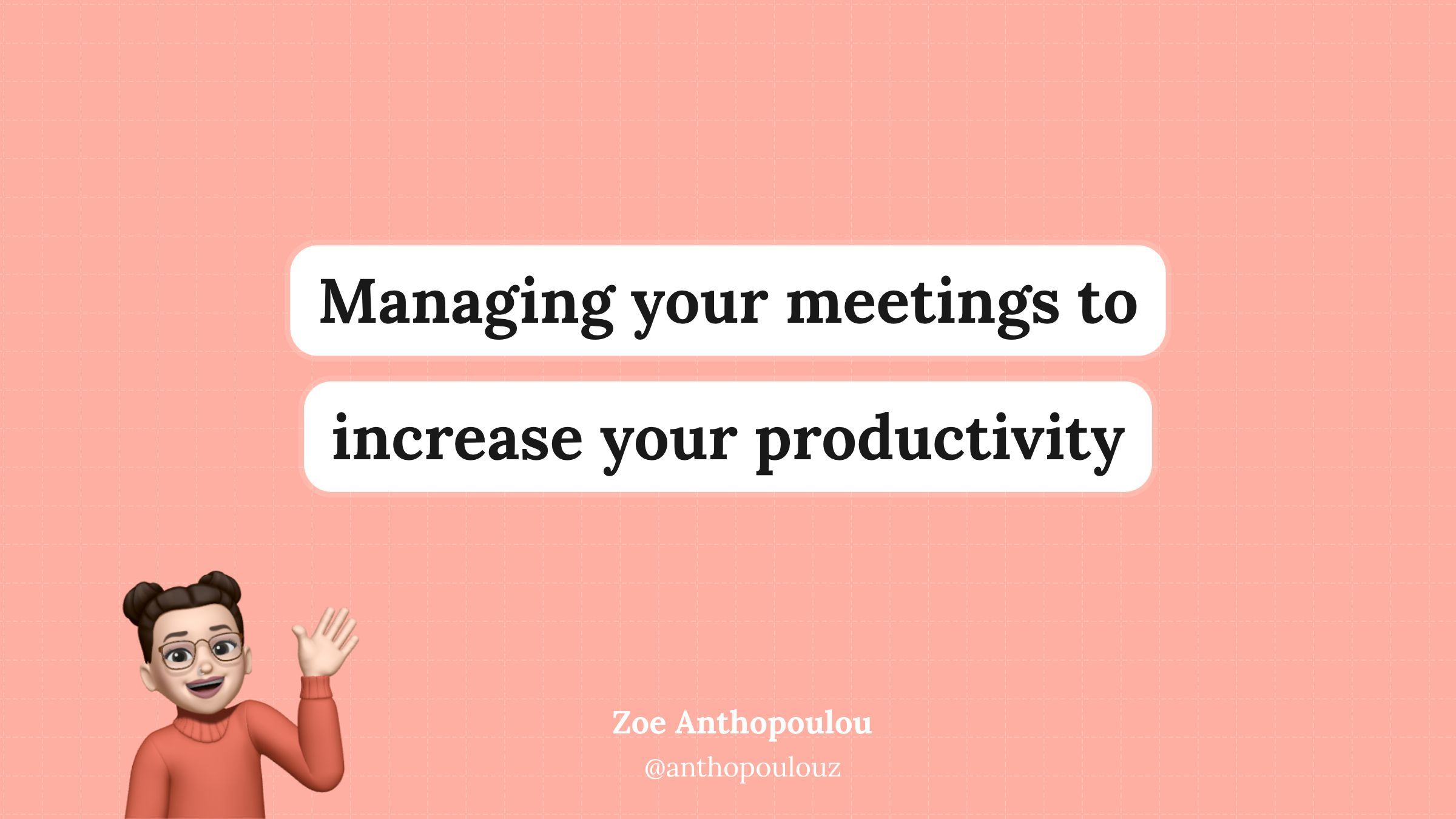 Managing your meetings to increase your productivity