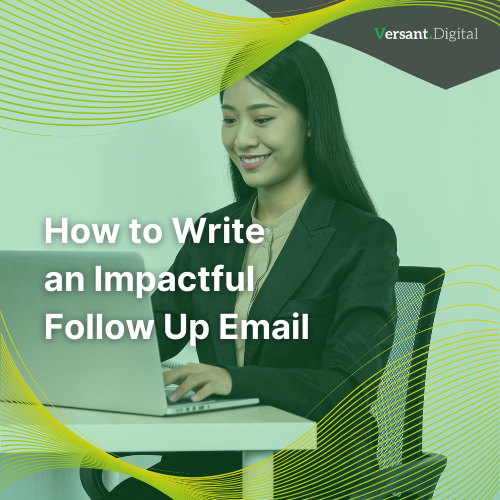 How to Write an Impactful Follow Up Email