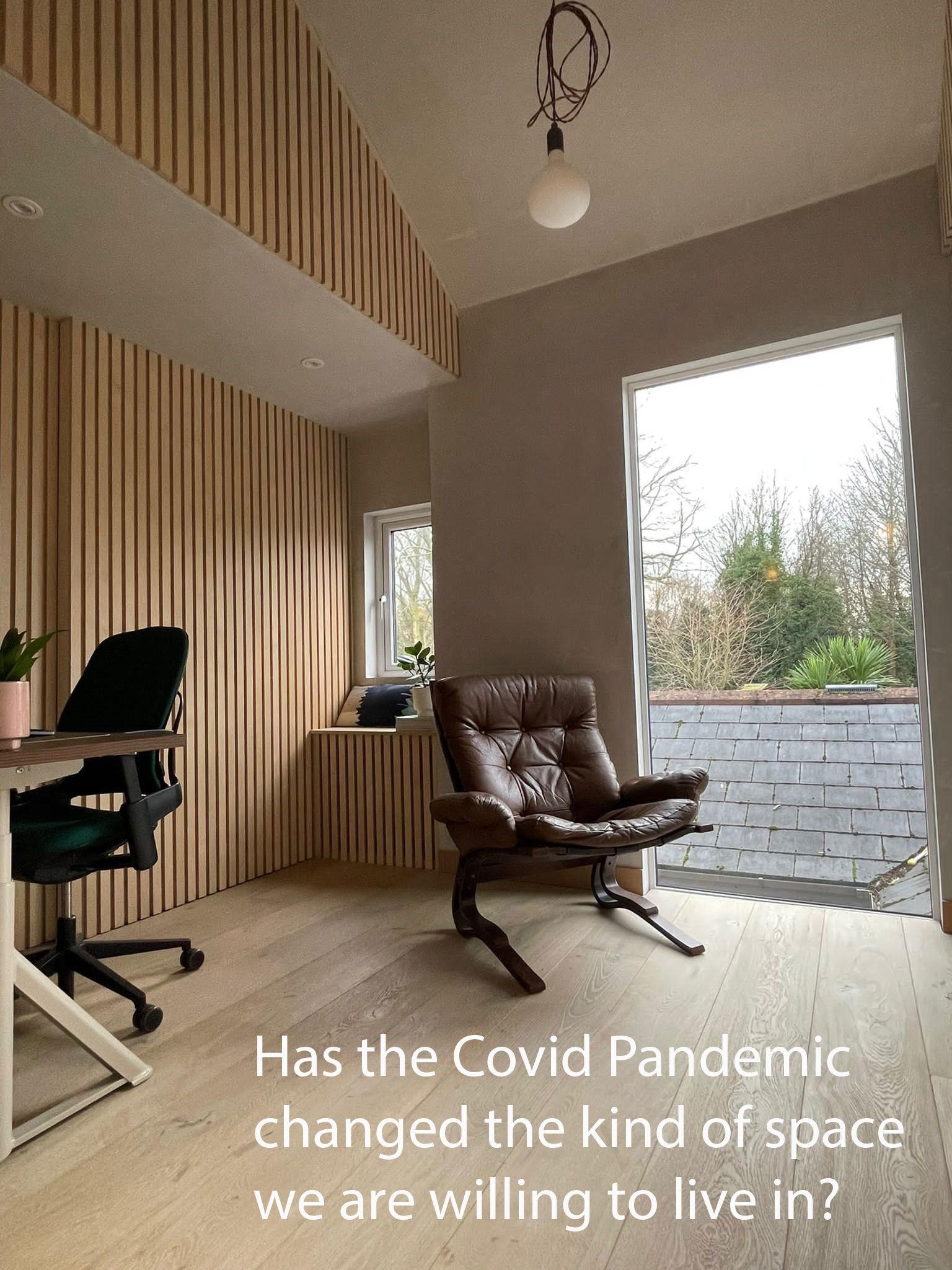 Has the Covid Pandemic changed the kind of space we are willing to live in?