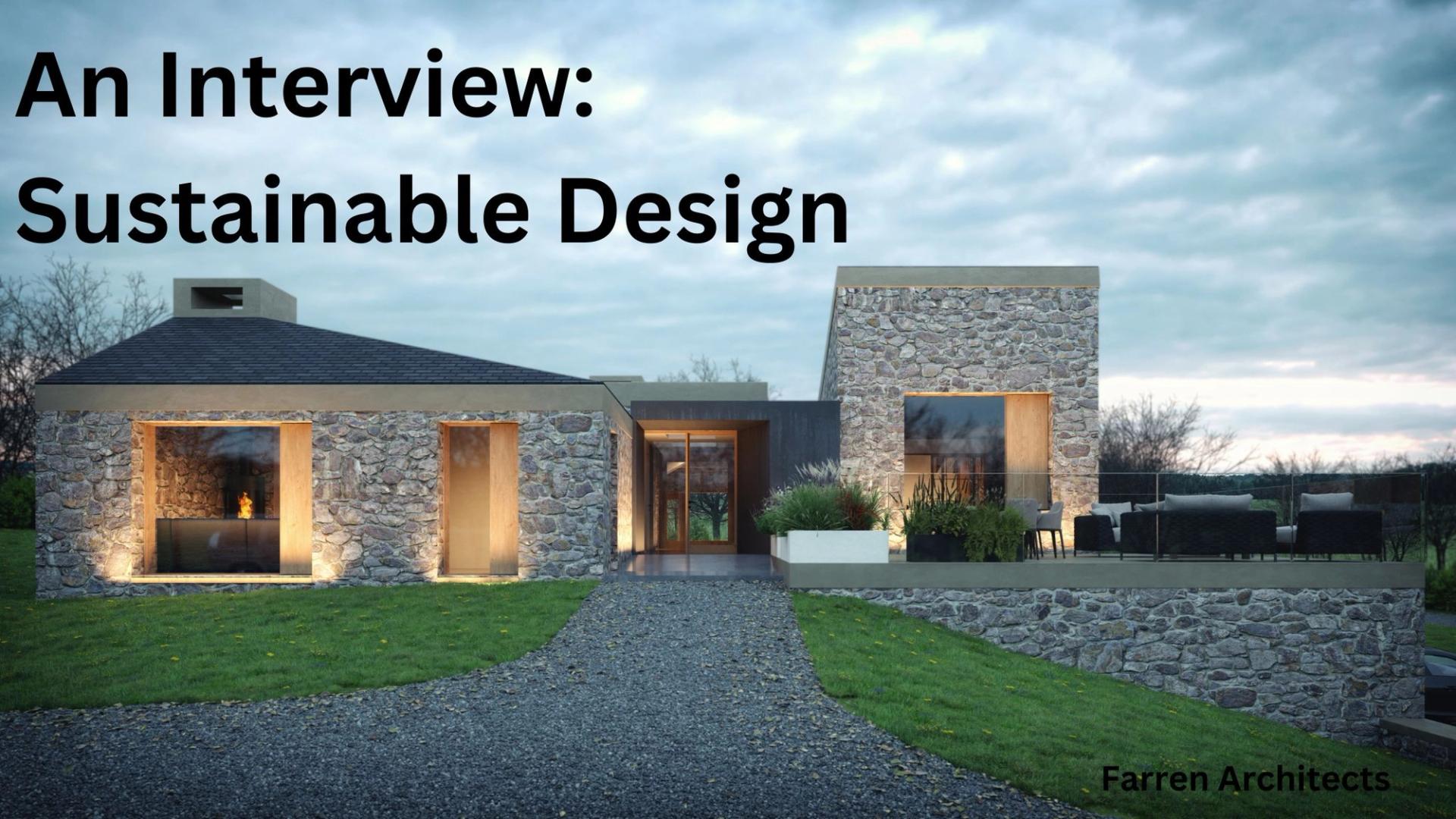 An Interview with Architect Eoighin Farren: Sustainable Design