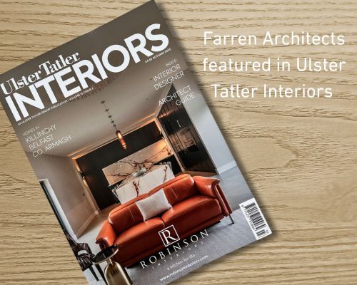Farren Architects featured in Ulster Tatler Interiors, Autumn 2025