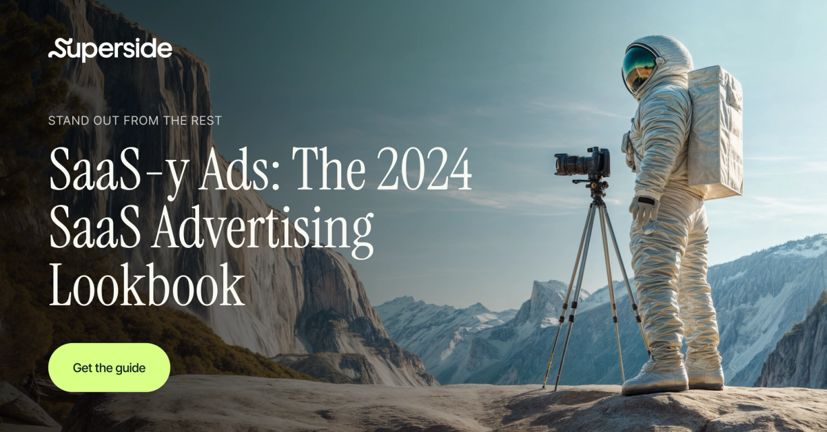 SaaS-y Ads: The 2024 SaaS Advertising Lookbook