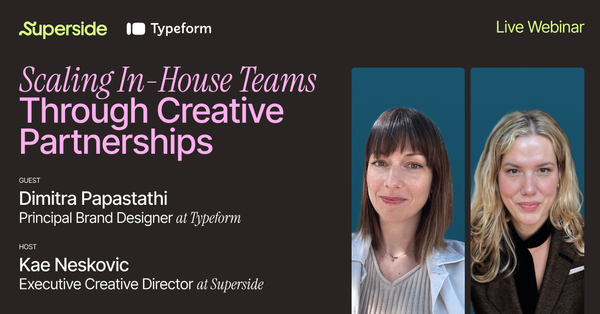 Superside Webinar: Scaling In-House Teams Through Creative Partnerships