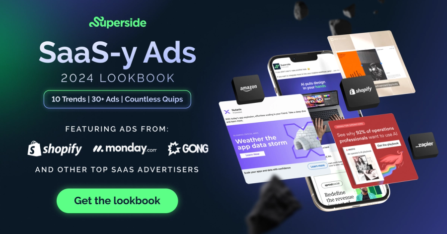 SaaS-y Ads: The 2024 SaaS Advertising Lookbook