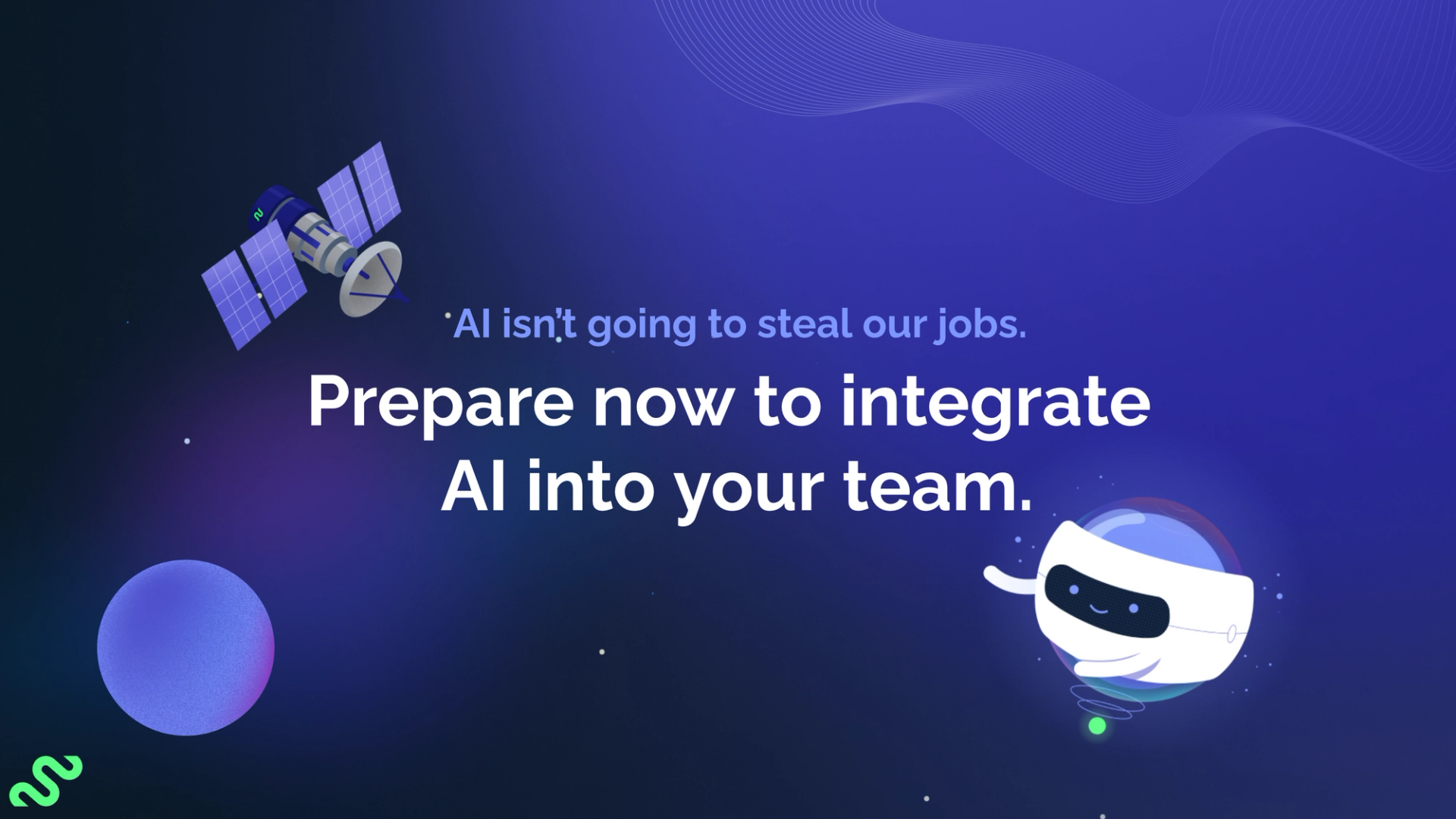 AI isn't going to steal our jobs. Prepare now to integrate AI into your team.
