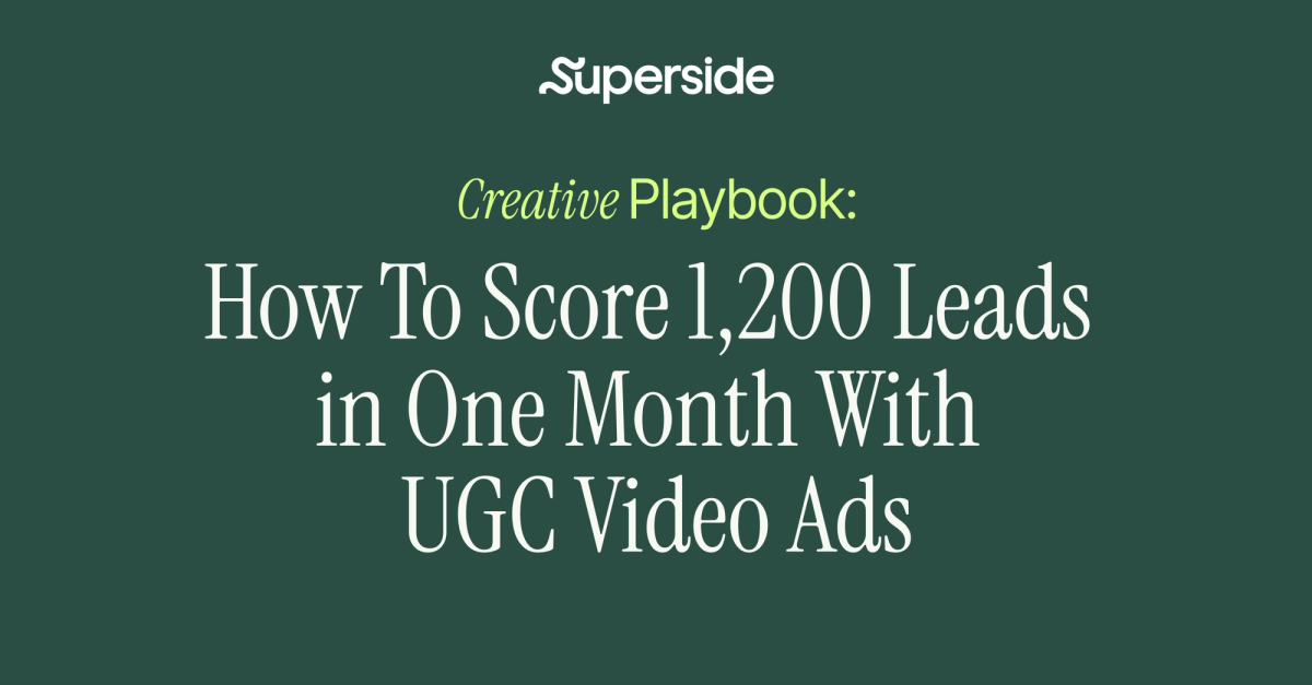 Score 1,200 Leads in One Month With UGC Video Ads