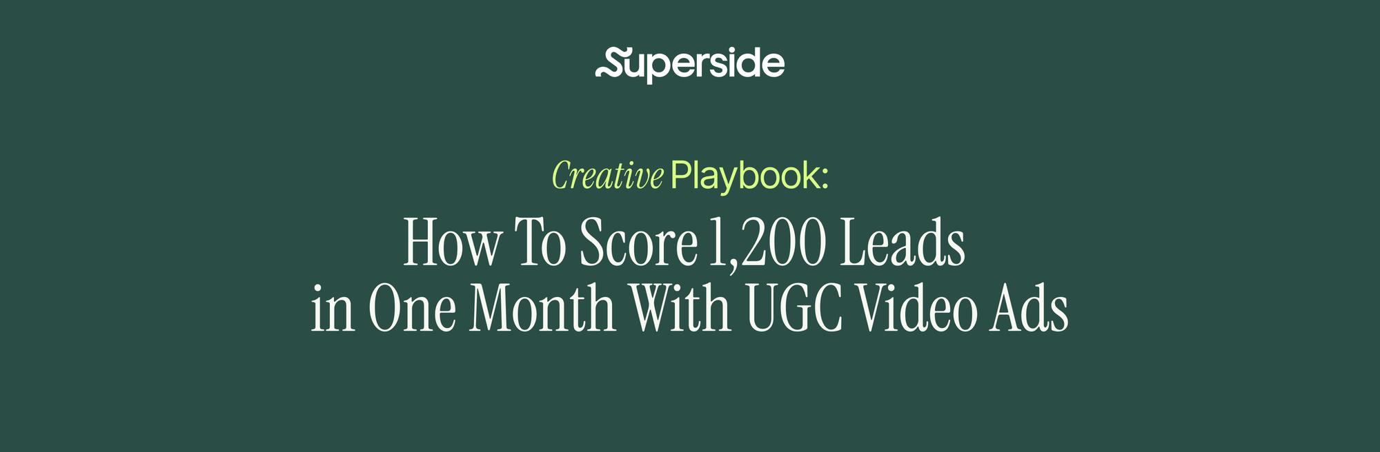 How To Score 1,200 Leads in One Month With UGC Video Ads