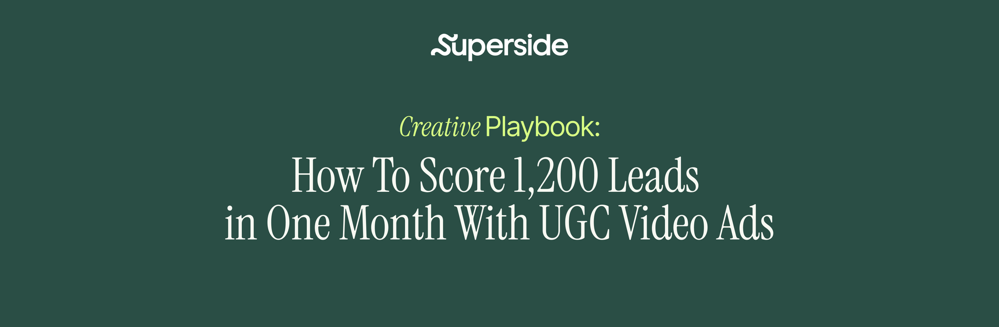 How To Score 1,200 Leads in One Month With UGC Video Ads