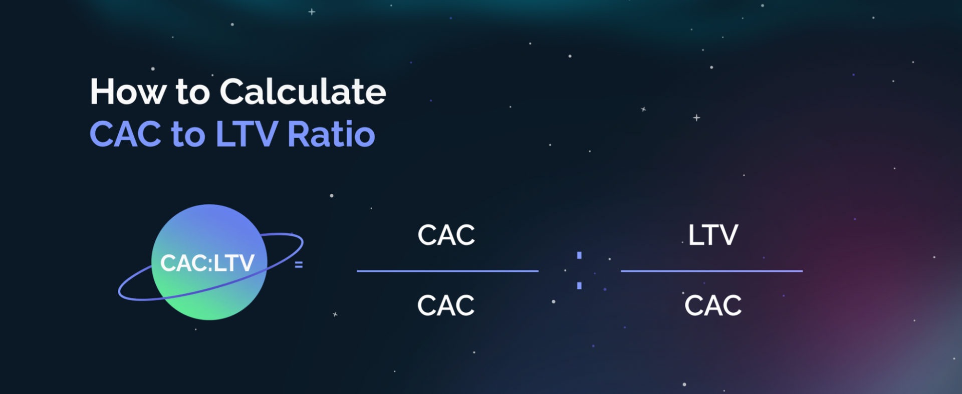 How to Calculate CAC to LTV Ratio