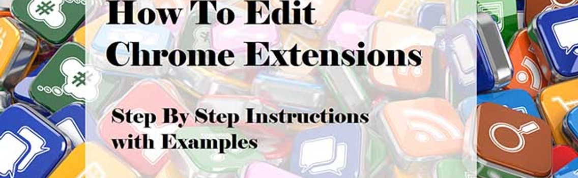 Instructions on How To Edit and Customize Chrome Extensions