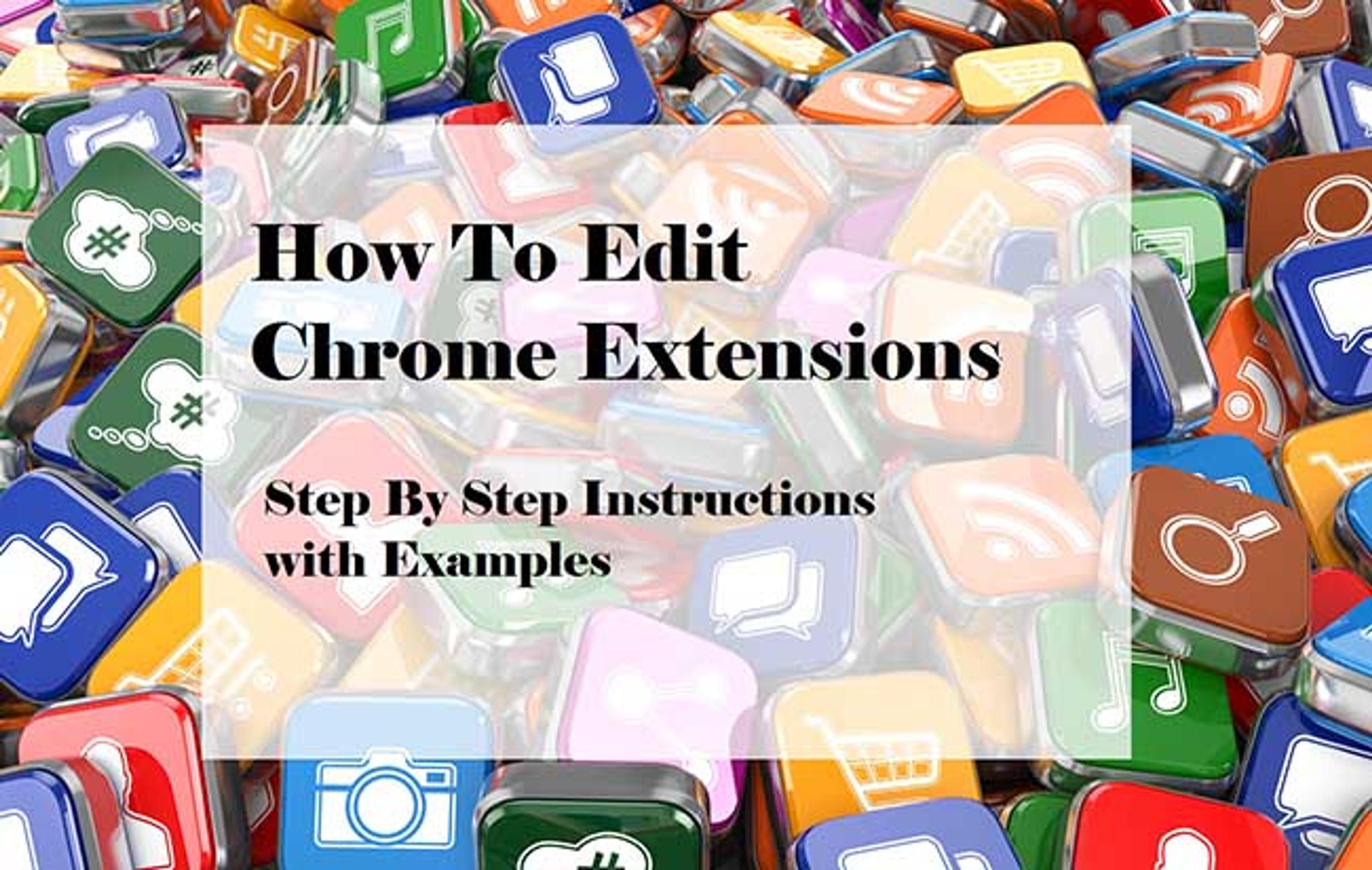 How to Edit & Customize Chrome Extensions? Instruction & Examples