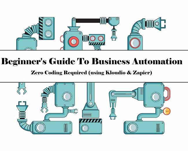 Beginner’s Guide To Business Automation (Zapier & Kloudio)