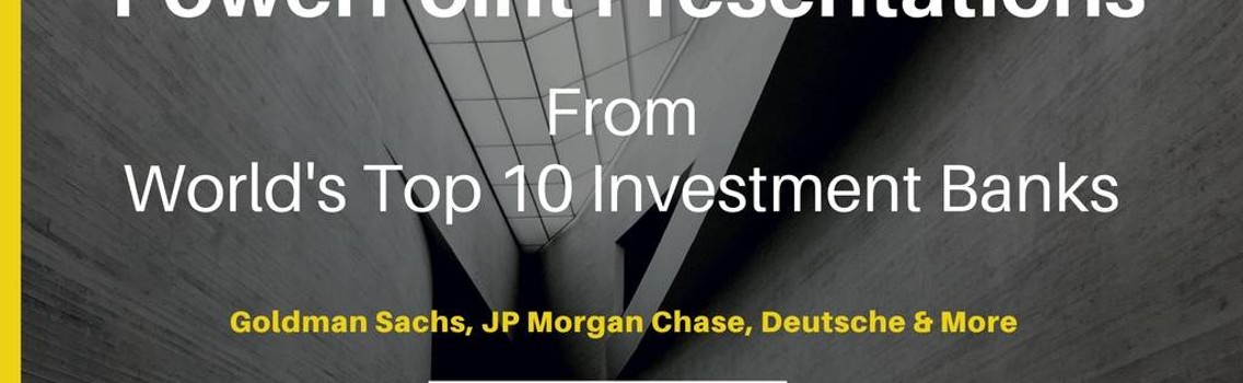 PowerPoint Presentations From World's Top 10 Investment Banks