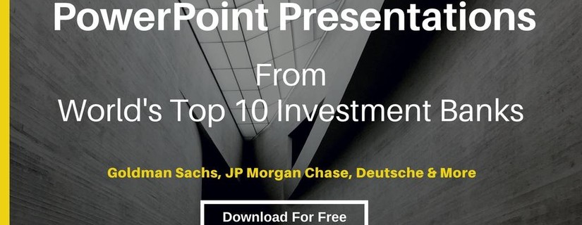 PowerPoint Presentations From World's Top 10 Investment Banks