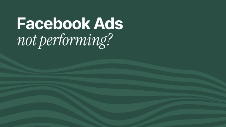 10 reasons why Facebook ads aren’t performing (and how to fix it)