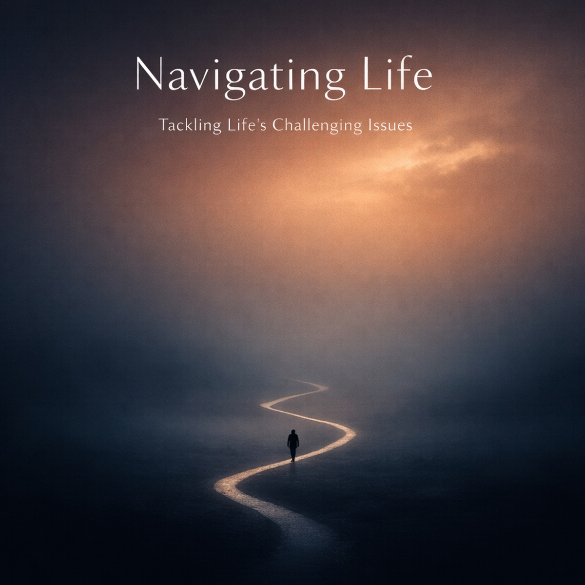 Navigating life : Tackling life's challenging issues 