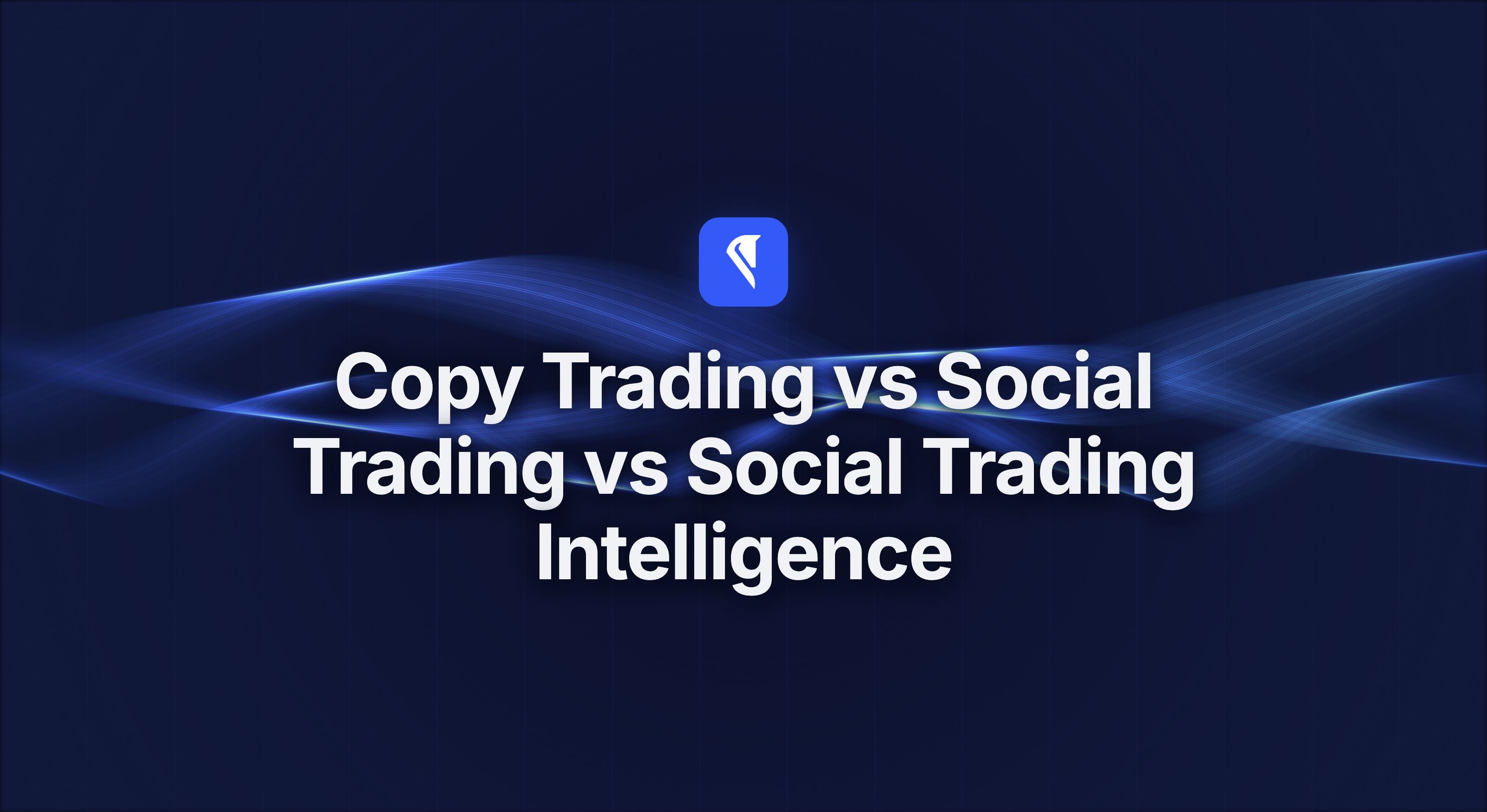 Centaur blog cover for "Copy Trading vs Social Trading vs Social Trading Intelligence," with the Centaur mark and headline centered over flowing blue light ribbons on a near-black field.