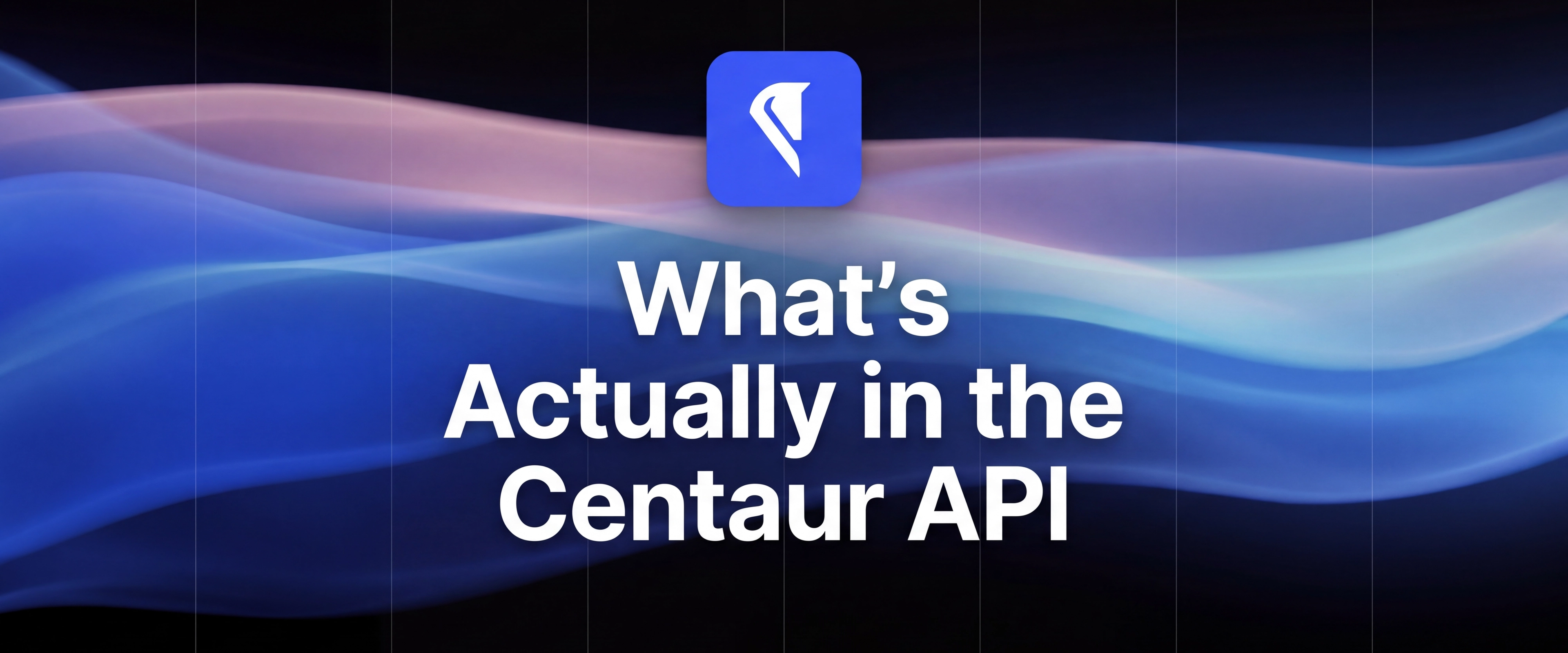 Centaur blog cover for "What's Actually in the Centaur API," with the Centaur mark and headline centered against flowing blue and lavender silk-like light bands.