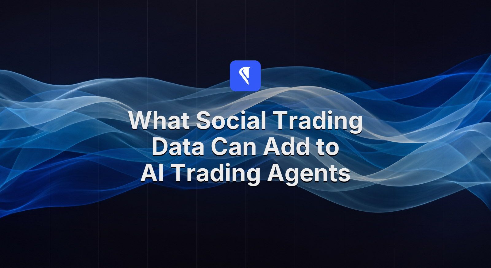 Social trading data for AI trading agents, illustrated as layered blue wave forms on a near-black field.
