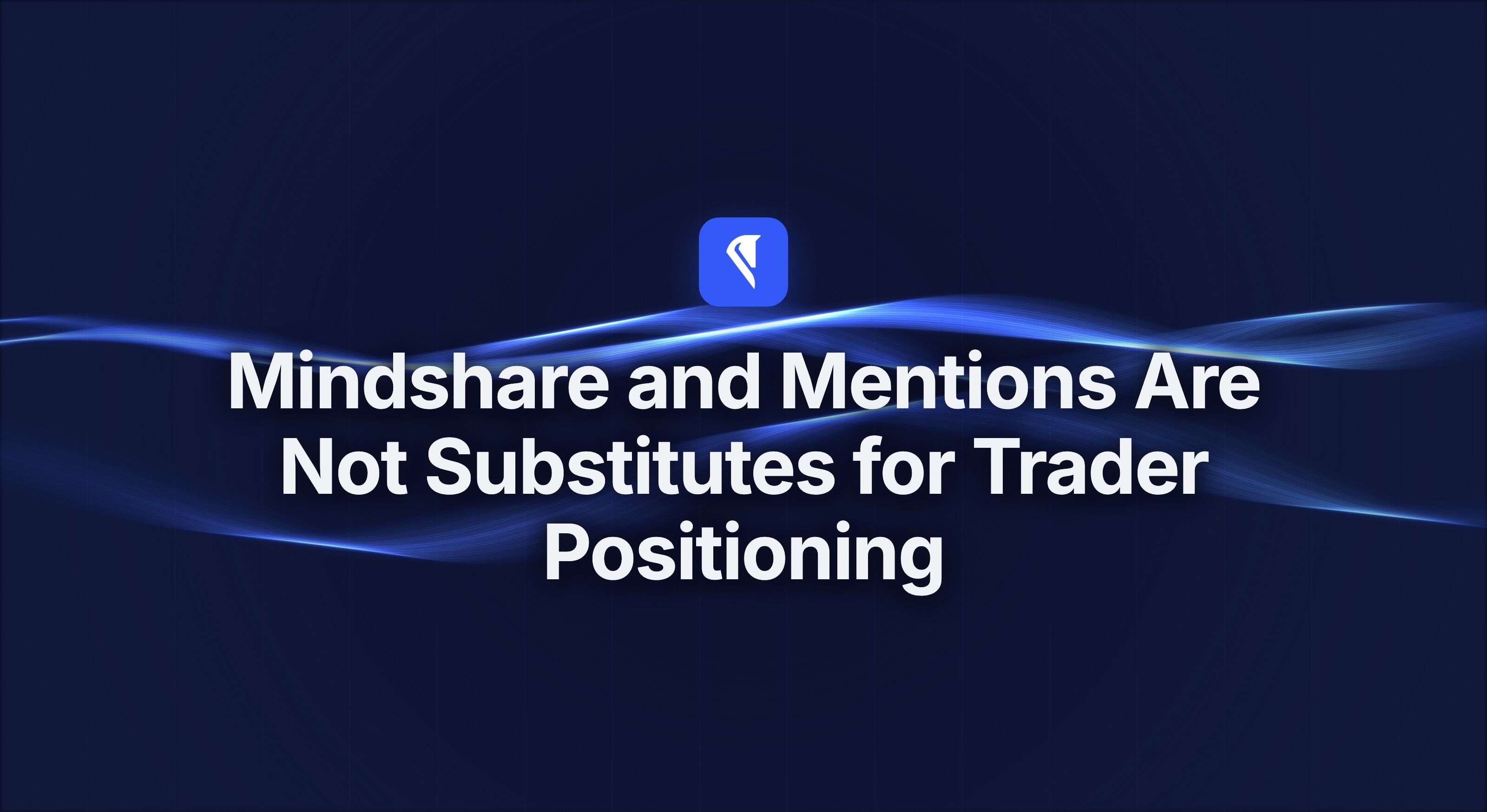 Centaur blog cover for "Mindshare and Mentions Are Not Substitutes for Trader Positioning," with the Centaur mark and headline centered over flowing blue light ribbons on a near-black field.