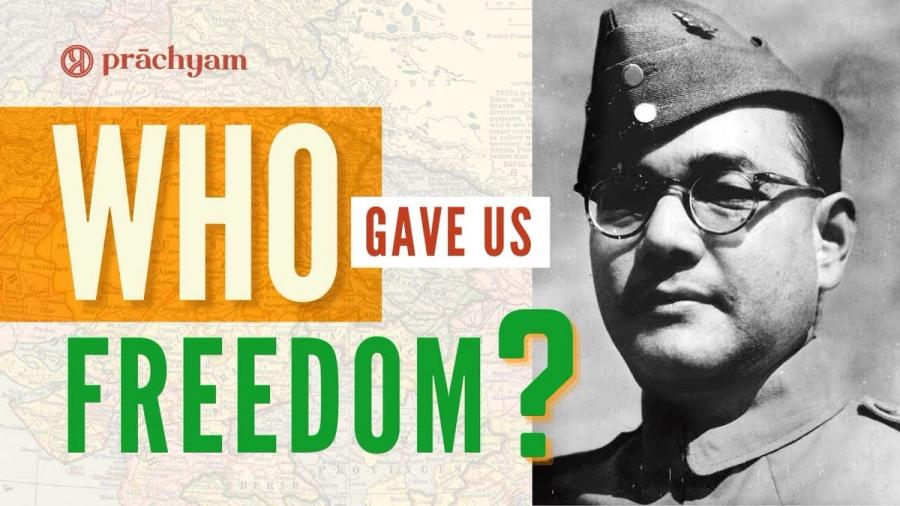 Netaji - Who Gave Us Freedom?