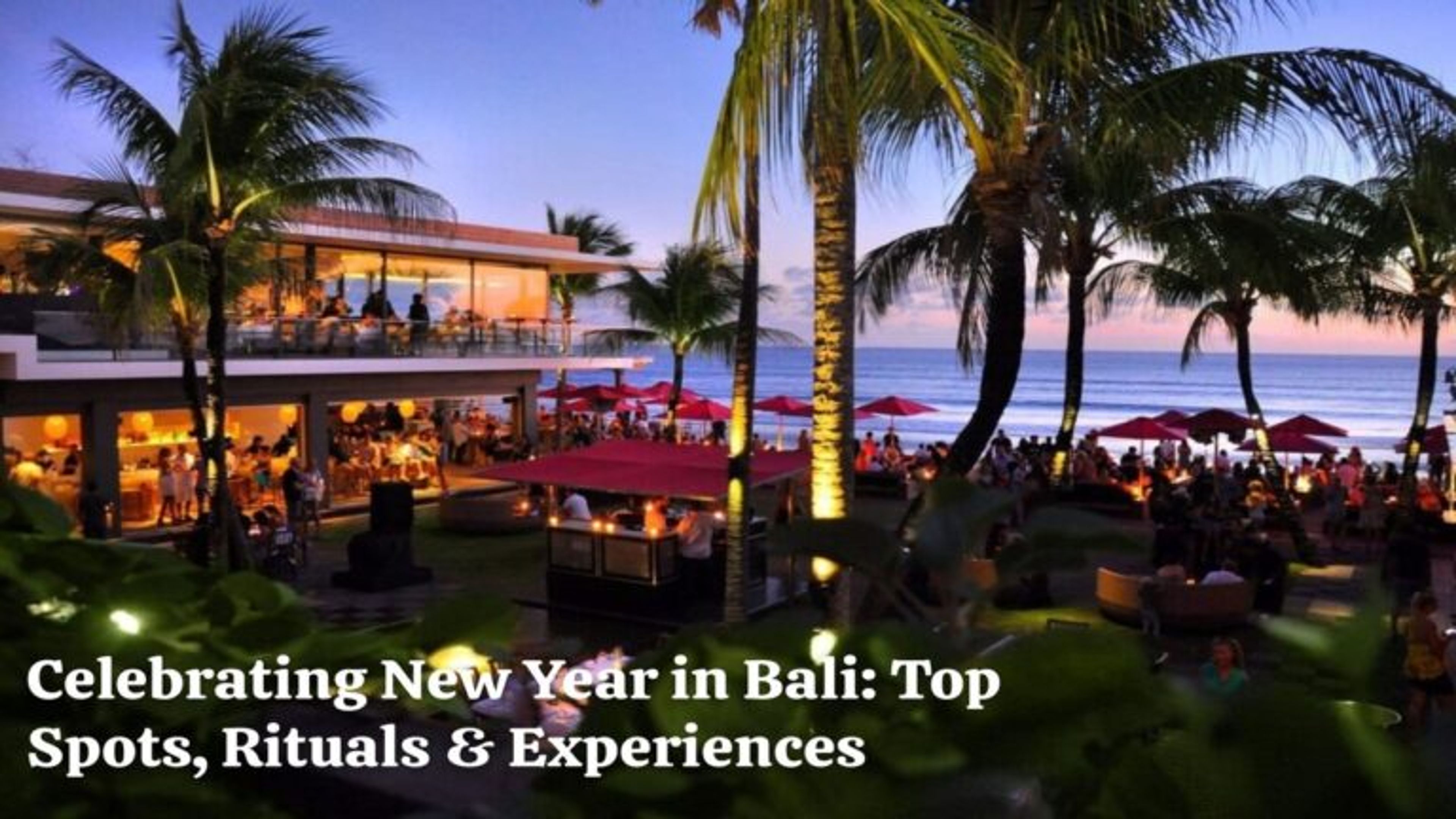 Celebrating New Year in Bali: Top Spots, Rituals & Experiences