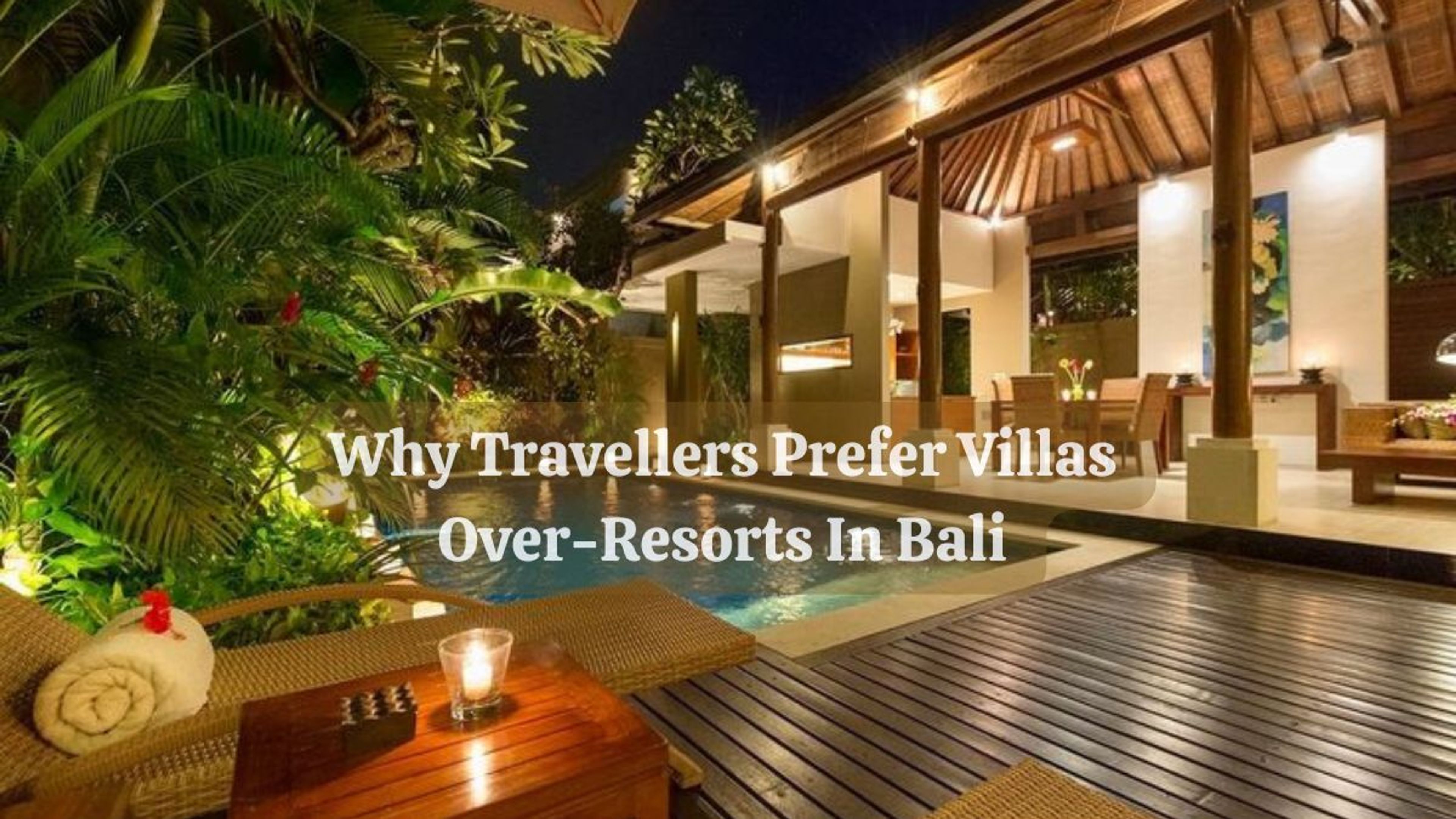 Why Travellers Prefer Villas Over Resorts in Bali in 2026