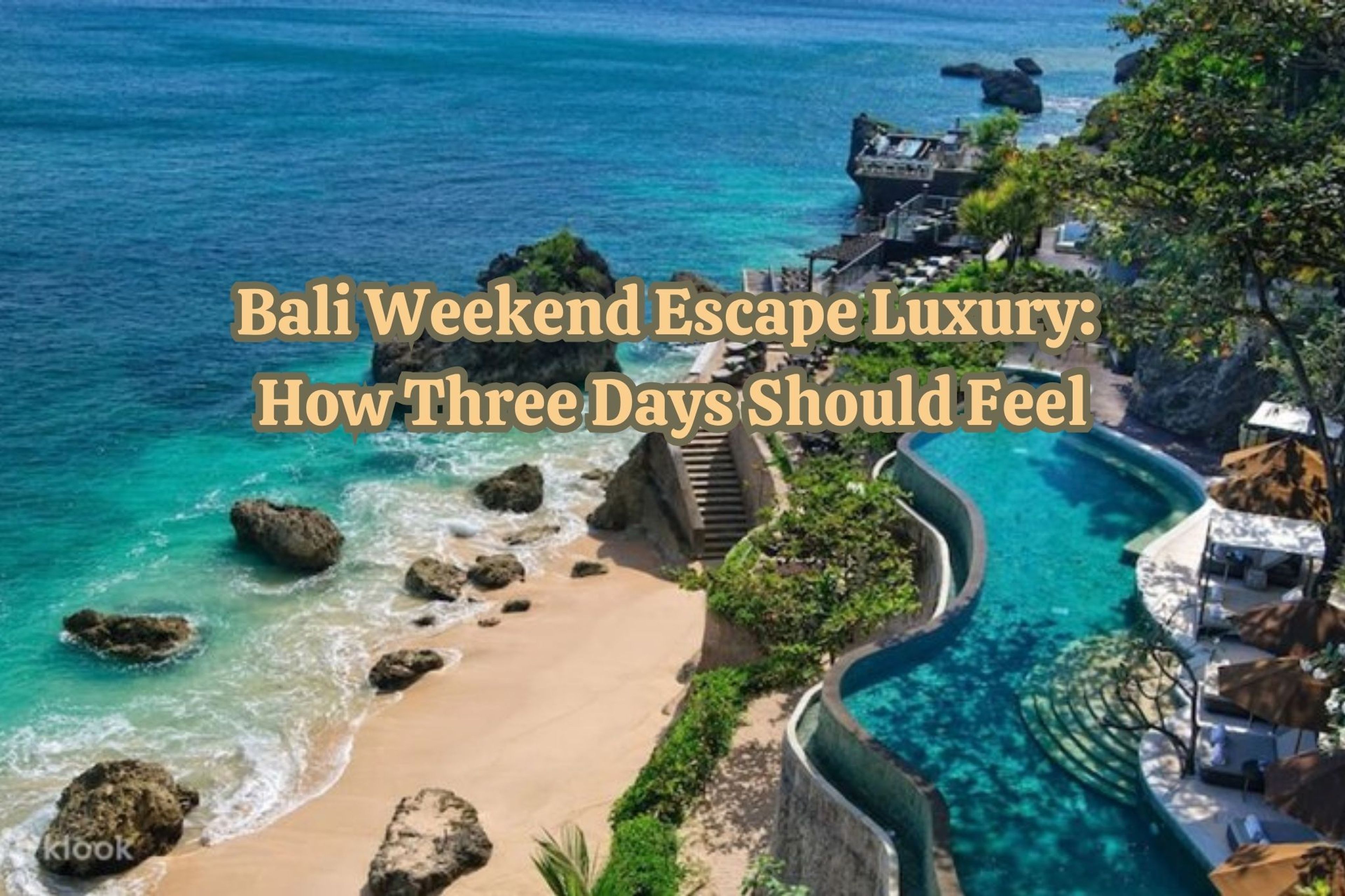 Bali Weekend Escape Luxury: How Three Days Should Feel