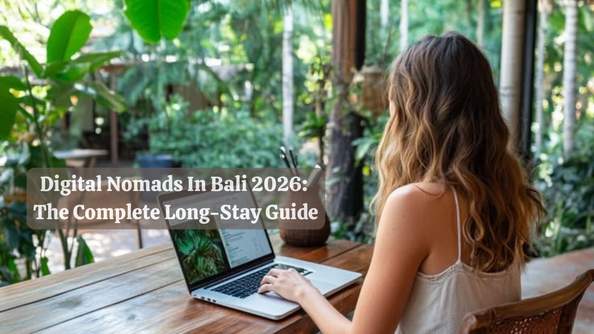 Digital Nomads in Bali 2026: The Complete Long-Stay Guide
