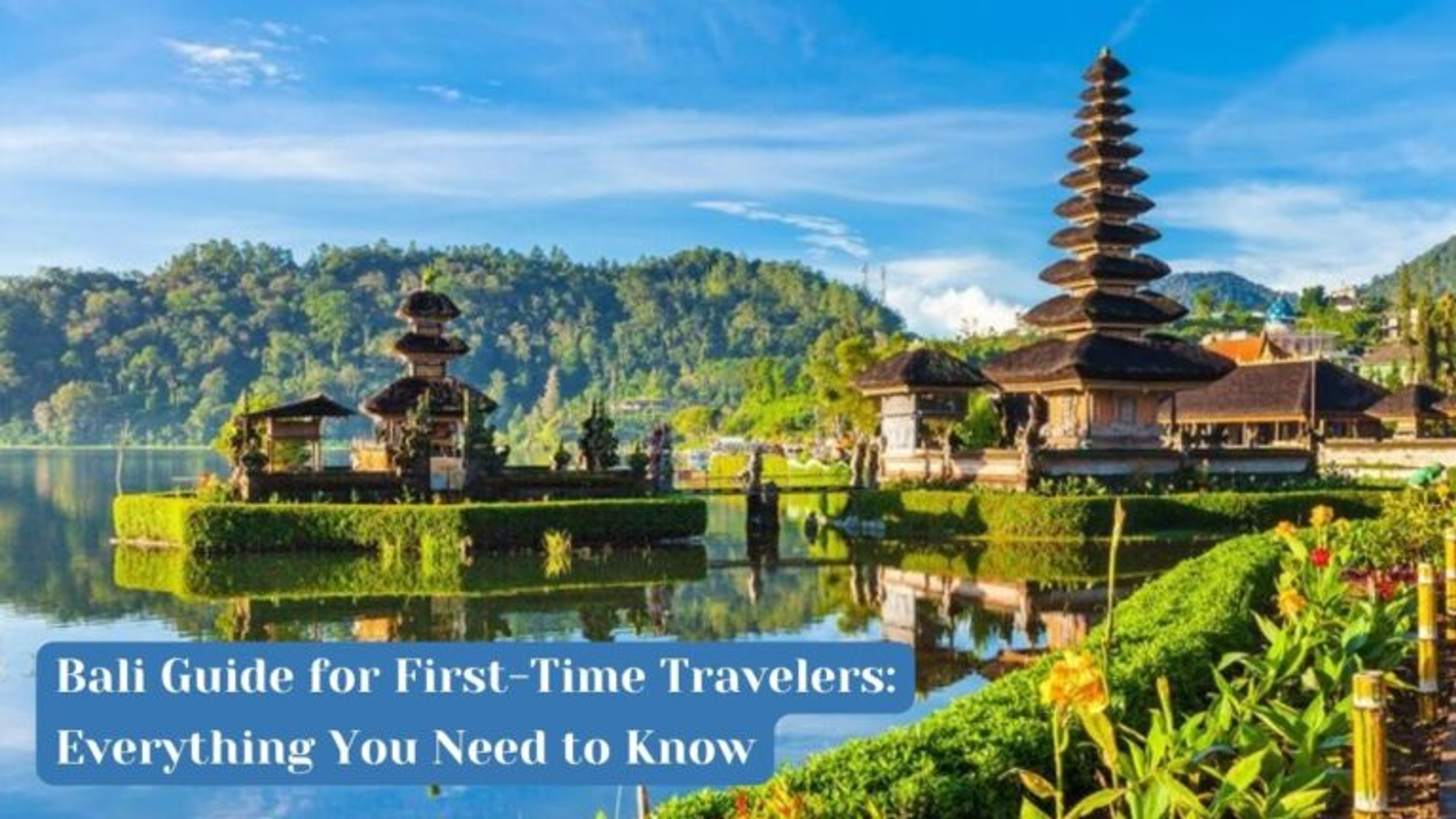Bali Guide For First-Time Travelers: Everything You Need To Know