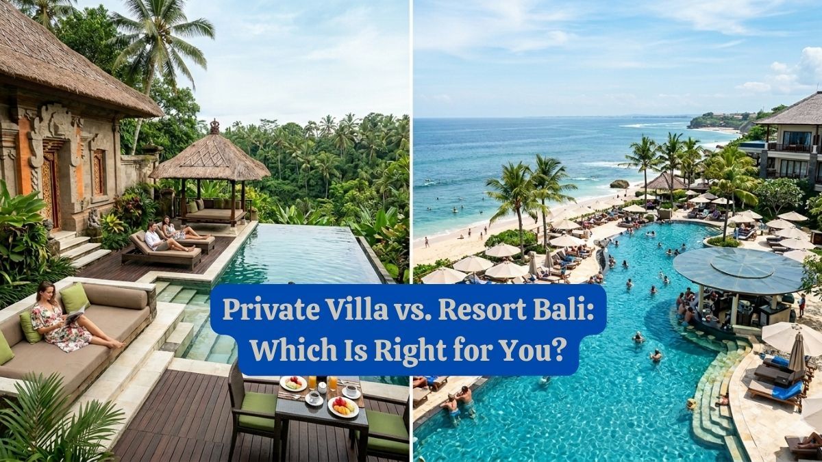 Private Villa vs Resort Bali