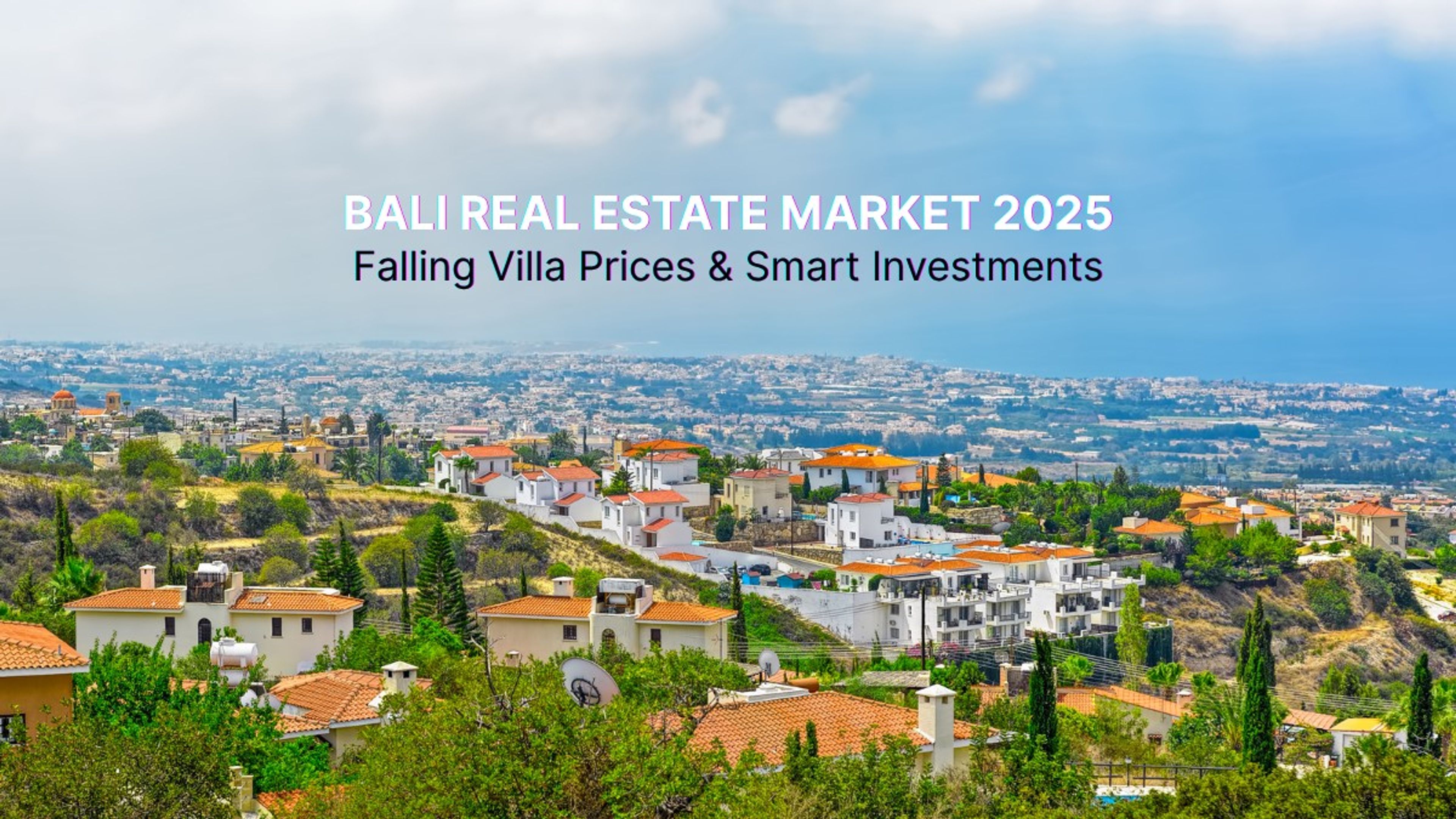 Bali Real Estate Market 2025: Falling Villa Prices & Smart Investments