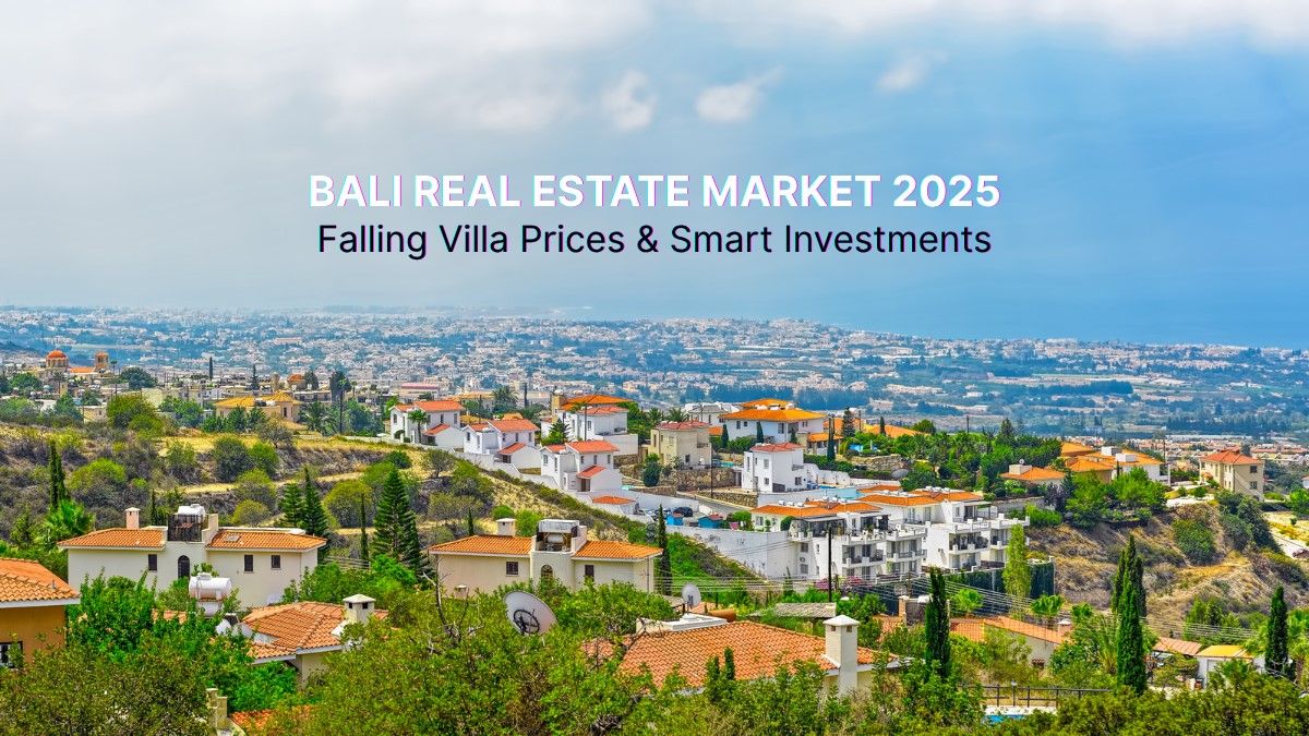 Bali Real Estate Market 2025: Falling Villa Prices & Smart Investments