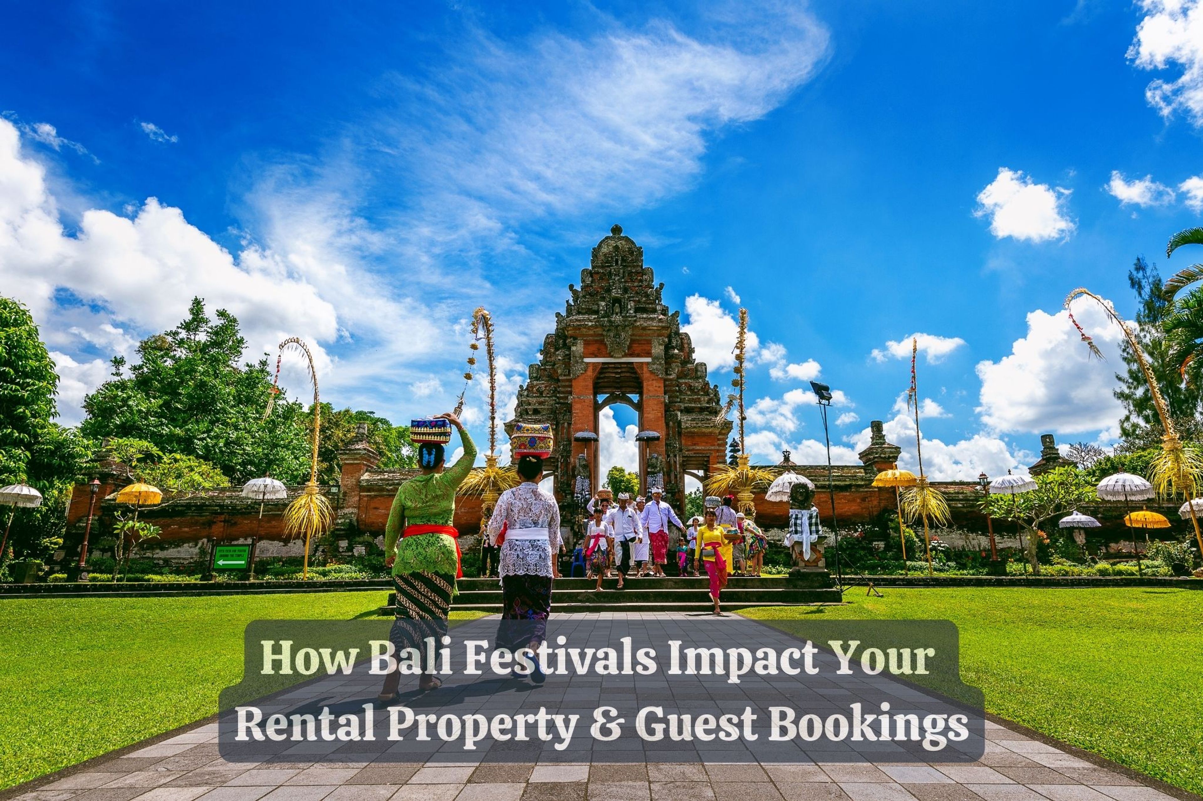 How Bali Festivals Impact Your Rental Property, and Guest Bookings