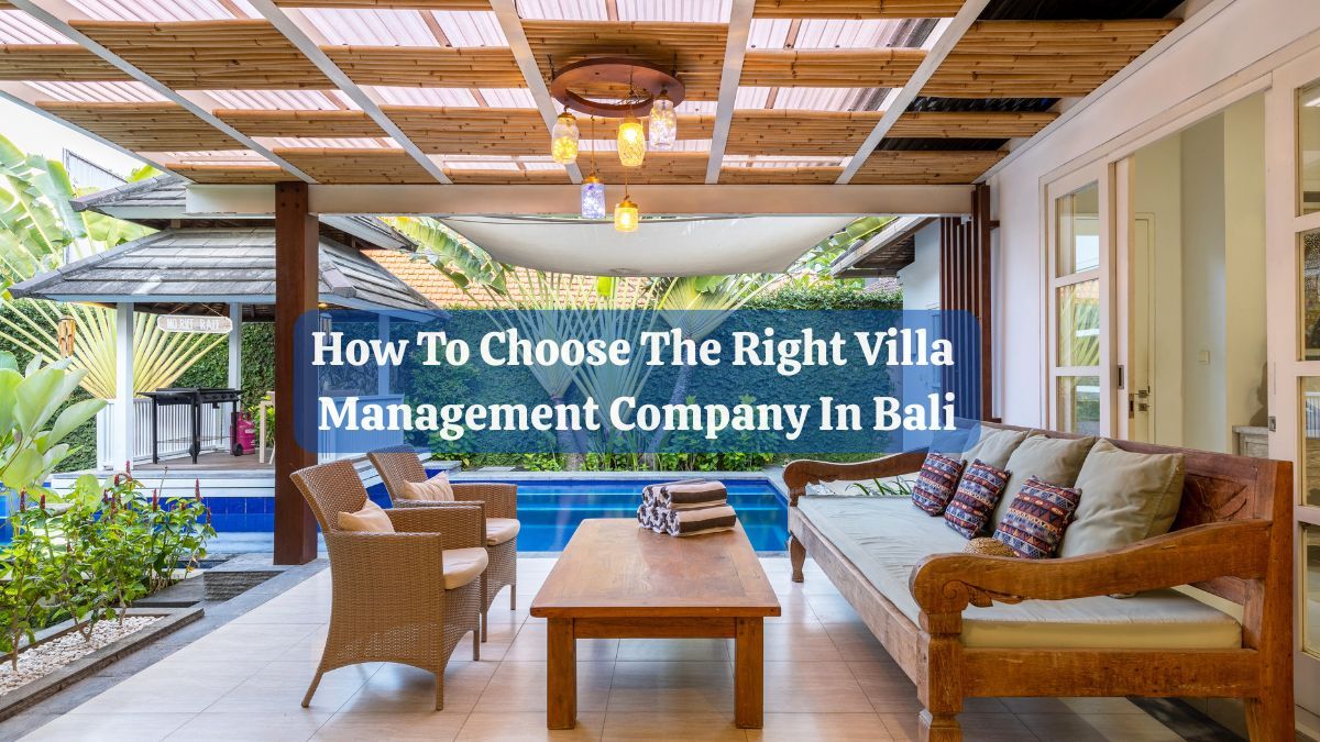 How To Choose The Right Villa Management Company In Bali