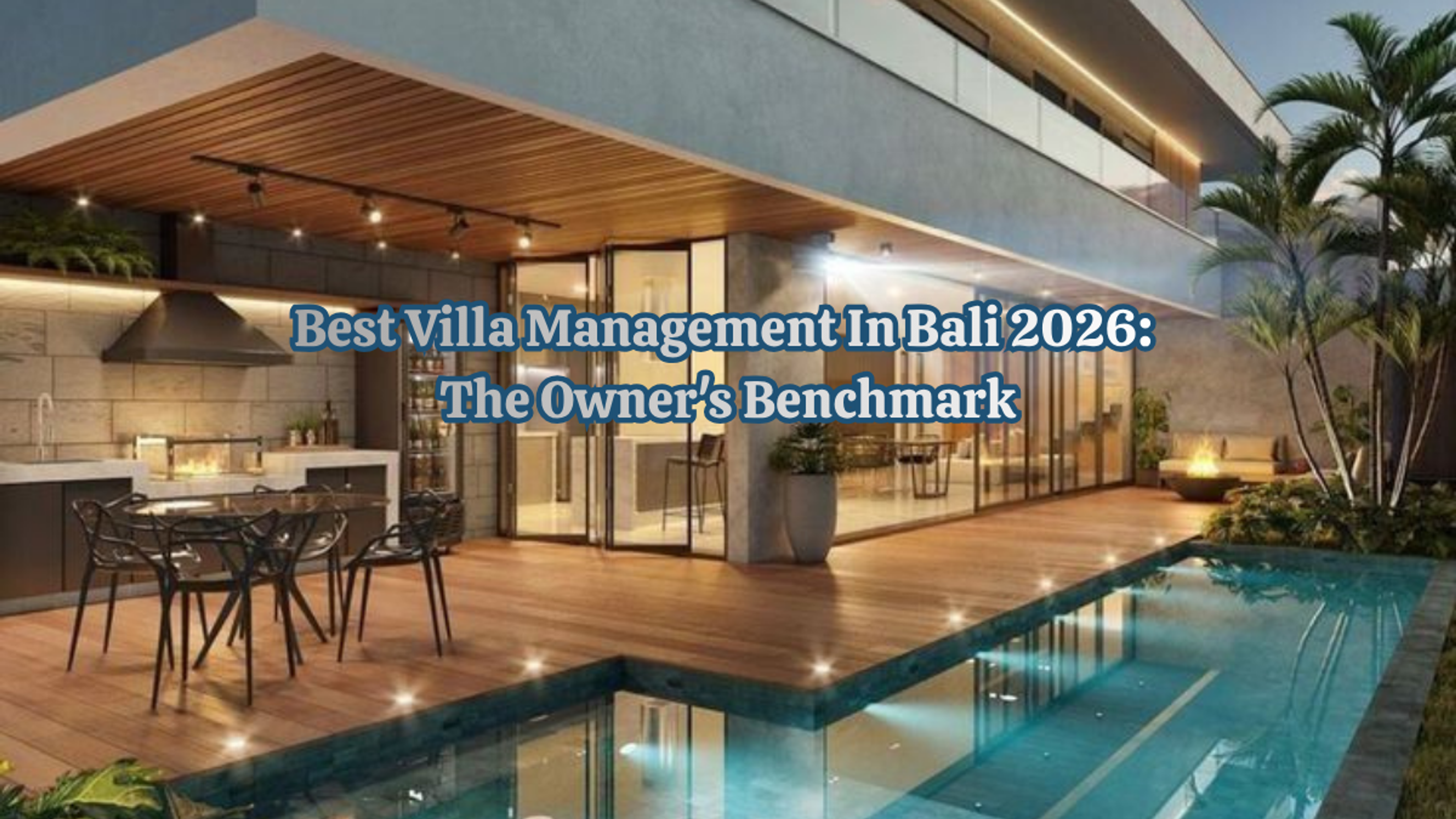 Best Villa Management in Bali 2026: The Owner's Benchmark