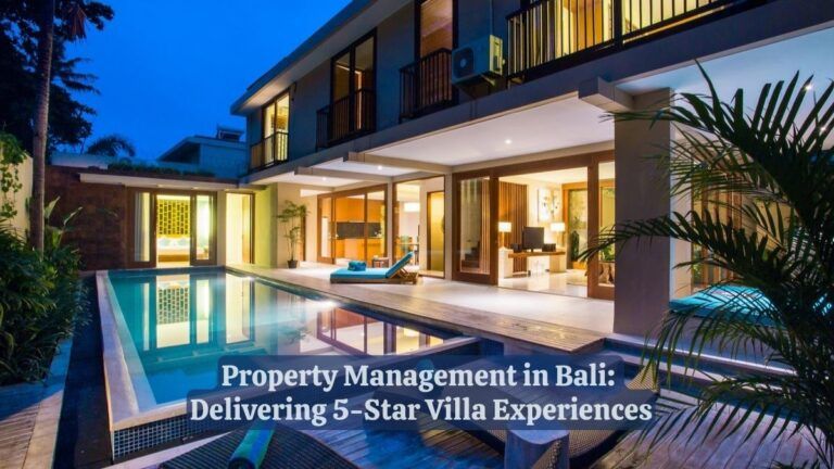 Property Management in Bali: Delivering 5-Star Villa Experiences