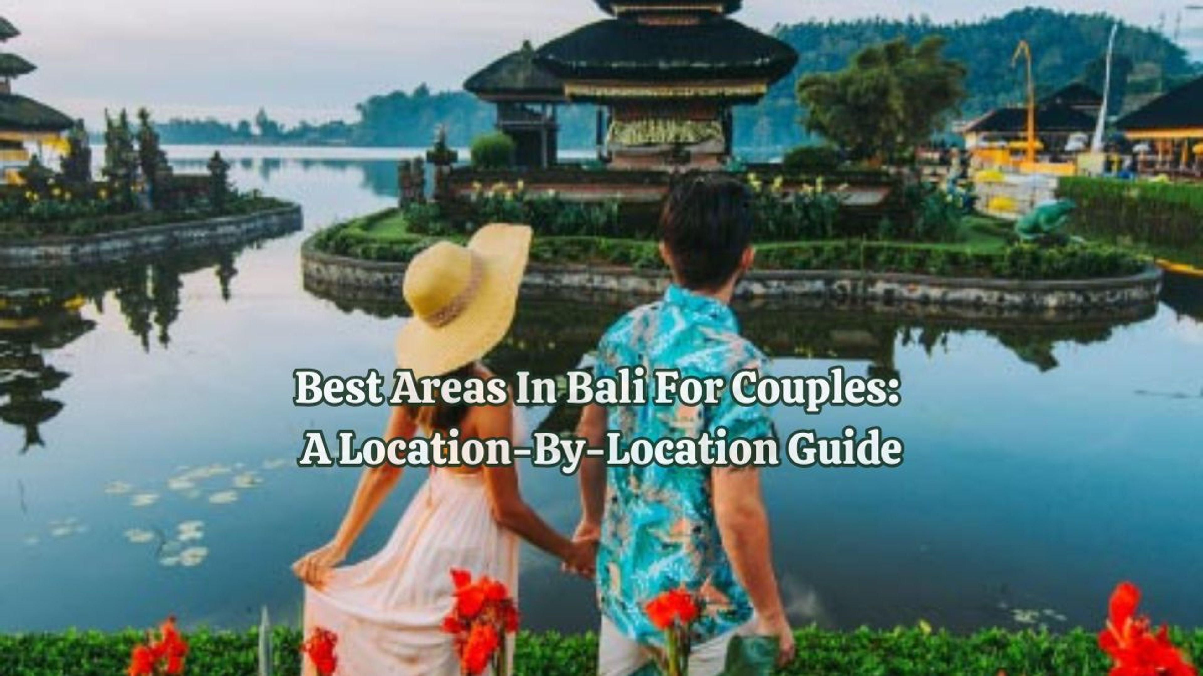 Best Areas in Bali for Couples: A Location-by-Location Guide