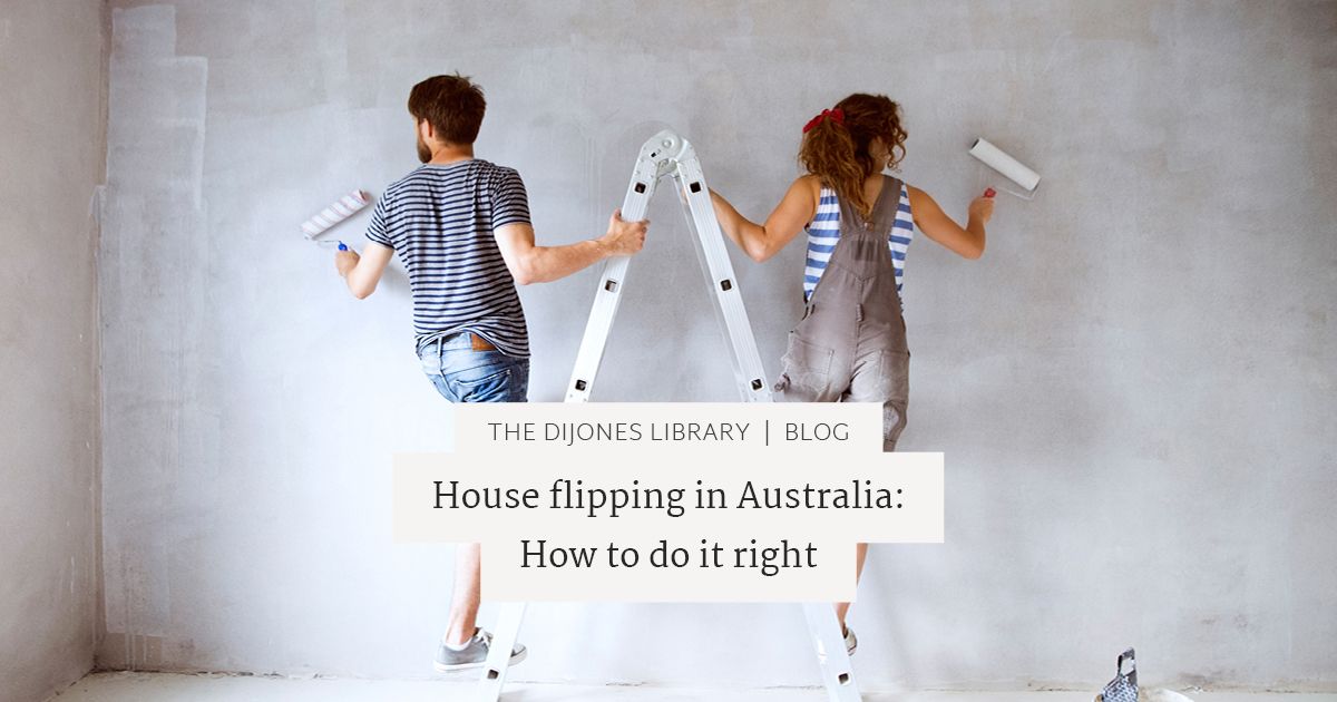 House flipping in Australia How to do it right DiJones Real Estate
