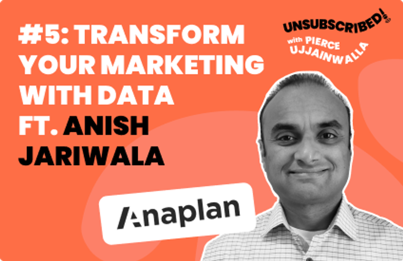 #05 Transform your Marketing with Data ft. Anish Jariwala, Anaplan