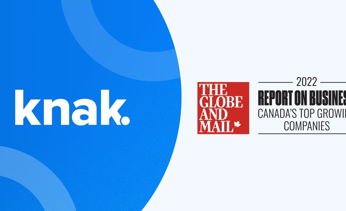 Knak joins the list of The Globe and Mail’s Top Growing Companies of 2022