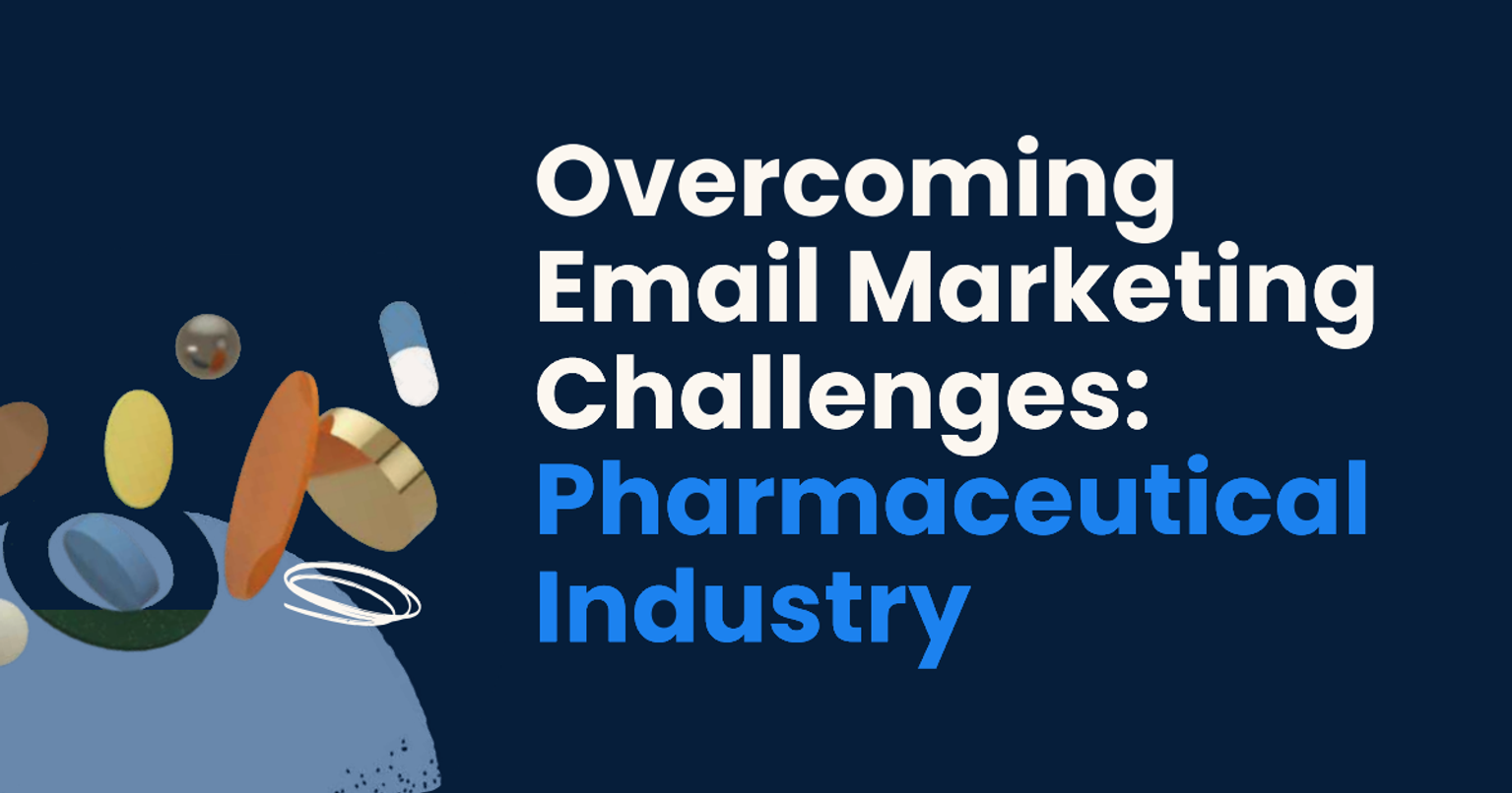 Overcoming Email Marketing Challenges: Pharmaceutical Industry